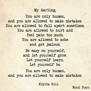 Humanity Porn - My darling, you are only human- Nikita Gill via Word Porn