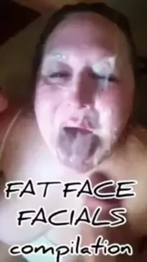 fat babe facial - FAT FACE FACIAL COMPILATION | xHamster