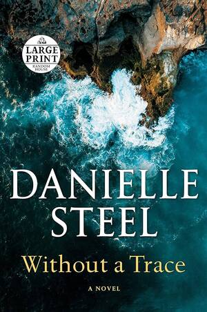 daniella steel - Without a Trace: A Novel (Random House Large Print): Steel, Danielle:  9780593587850: Amazon.com: Books
