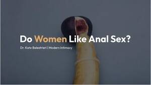 Do Women Like Anal Sex - Do Women Like Anal Sex? It Depends - Modern Intimacy