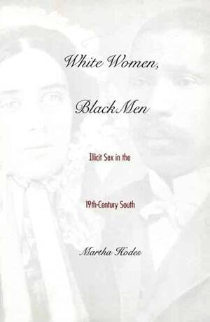 3d Wife Forced Sex Interracial - White Women, Black Men: Illicit Sex in... by Hodes, Martha