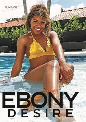 Ebony Desire Porn - Ebony Desire (2021) | BANG! | Adult DVD Empire