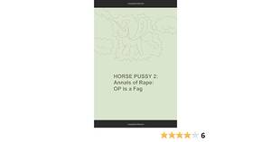 forced ebony pussy - HORSE PUSSY 2 (Black and White): Annals of Rape: Op is a Fag (/mlp/'s  Fanfic): Ymous, Anon, Anons, /mlp/: 9798634685847: Amazon.com: Books