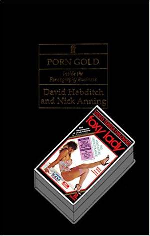 Gold Books Porn - Porn Gold: Inside the Pornography Business: David Hebditch, Nick Anning:  9780571146833: Amazon.com: Books