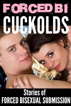 Forced Bisexual First - Forced Bi Cuckolds: Stories of Forced Bisexual Submission eBook : Cooper,  Kylie: Amazon.co.uk: Kindle Store