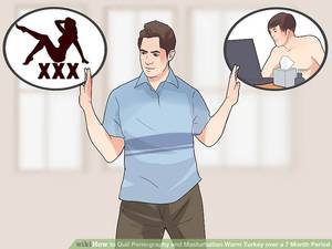 Bad Masturbation Porn - Image titled Quit Pornography and Masturbation Warm Turkey over a 7 Month  Period Step 2
