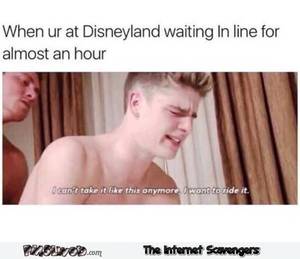 Adult Funny Porn - When you're at Disneyland waiting in line funny porn meme