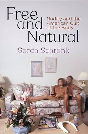 Natural Nudist Porn - Free and Natural: Nudity and the American Cult of the Body (Nature and  Culture in America): Schrank, Sarah: 9780812251425: Amazon.com: Books