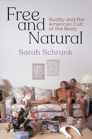 free nudism with feeling - Free and Natural: Nudity and the American Cult of the Body (Nature and  Culture in America): Schrank, Sarah: 9780812251425: Amazon.com: Books