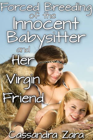 Forced Breeding Porn - Forced Breeding of the Innocent Babysitter and Her Virgin Friend eBook por  Cassandra Zara - EPUB Libro | Rakuten Kobo Estados Unidos