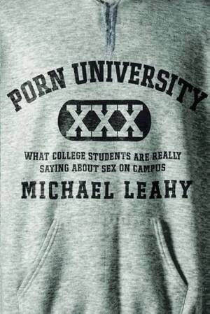 College Campus Porn - Porn University: What College Students Are Really Saying About Sex on Campus  : Leahy, Michael P. T.: Amazon.com.mx: Libros
