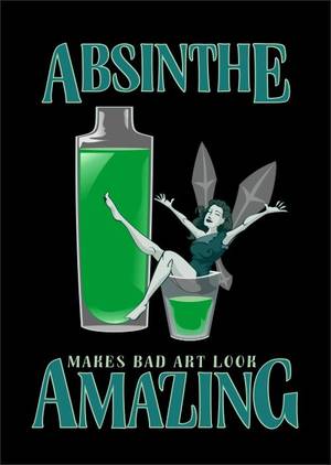 Bad Art Studios - Absinthe Makes Bad Art Look Amazing