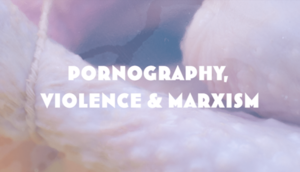 Marxist Porn - Pornography, Violence & Marxism - Design by Celile Demir
