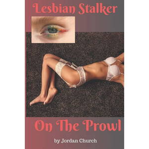 Lesbian Forced Sex Captions - Lesbian Stalker's Pets: Lesbian Stalker On The Prowl : A lesbian stalker at  a college targets two young adult girls for domination intending to make  them into submissive sex pets. (Series #5) (