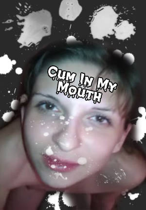 Mouth Cum Amateur - Amateur Porno 5: Cum In My Mouth