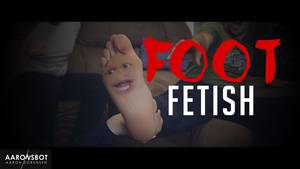 Bizarre Human Sex Organs - FOOT FETISH