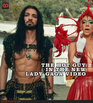 lady gaga tranny cum - Who is That Sexy Hunk on the New Lady Gaga Music Video? - QueerClick