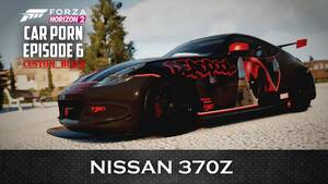 Forza Horizon 2 Porn - Forza Horizon 2 â€“ Nissan 370z â€“ Car Porn Episode 6 - YouTube