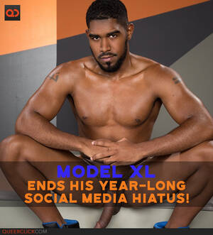 Black Man Porn Star Xl - Model XL Ends His Year-Long Social Media Hiatus! - QueerClick