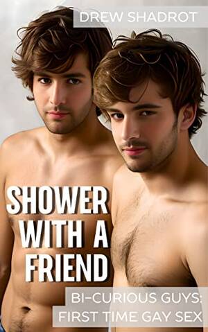 first time gay - Shower With A Friend (Bi Curious Porn - First Time Gay Sex) (Bi Curious  Guys - First Time Gay Sex) eBook : Shadrot, Drew: Amazon.ca: Books
