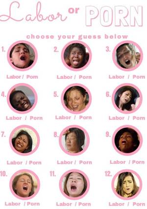 Labor Porn - Labor or Porn version 2.0 all different faces! Can you guess if she is in  labor or if she's getting some lovin? Hilarious game keeps you laughing  long after ...