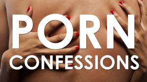 confessions - 19 Secret Porn Confessions