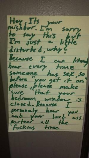 Neighbor Sex Memes - Hey, It's your neighbor. I'm sorry to say this but I'm just a little  disturbed.. Why? Because I can literally hear every time someone has sex.