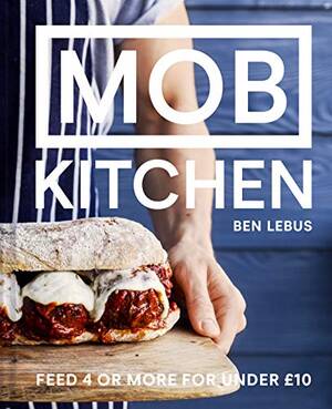 Jen Slater Porn - MOB Kitchen: Feed 4 or more for under Â£10 eBook : Lebus, Ben: Amazon.co.uk:  Books