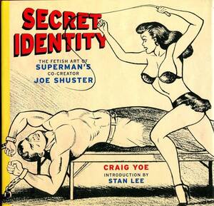 Fetish Art Porn - Secret Identity: The Fetish Art of Superman's Co-creator Joe Shuster:  Amazon.co.uk: Yoe, Craig, Shuster, Joe, Lee, Stan: 9780810996342: Books
