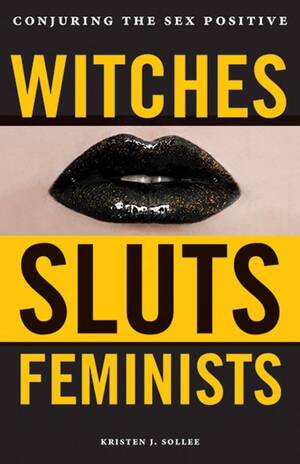 black sluts forced to fuck - Witches, Sluts, Feminists: Conjuring the Sex Positive: Sollee, Kristen J.:  9780996485272: Amazon.com: Books