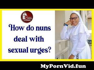 Catholic Nun Porn - How do Roman Catholic nuns deal with s@xual urges? from nun fuck video  Watch Video - MyPornVid.fun