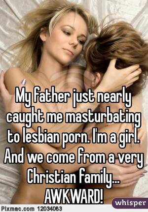 lesbian masturbation captions - My father just nearly caught me masturbating to lesbian porn. I'm a girl.