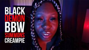 messy ebony bbw cumshots - Demonic BBW Dirty Talking Big Booty Conjures Cum