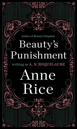 Black Punishment Sex Porn - Beauty's Punishment: A Novel (A Sleeping Beauty Novel): Roquelaure, A. N.,  Rice, Anne: 9780452281431: Amazon.com: Books