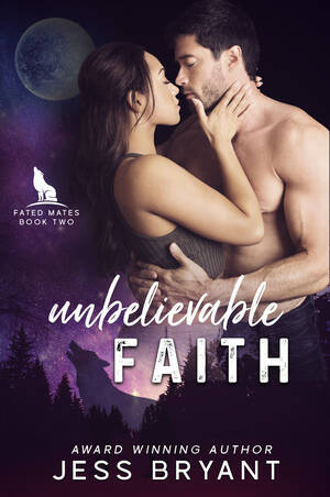Girls Do Amanda Bryant Porn - Unbelievable Faith (Fated Mates, #2) by Jess Bryant | Goodreads