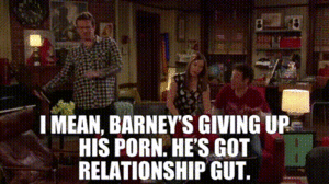 How I Met Your Mother Porn Memes - YARN | I mean, Barney's giving up his porn. He's got relationship gut. | How  I Met Your Mother (2005) - S05E07 Romance | Video gifs by quotes | ec068dcd  | ç´—