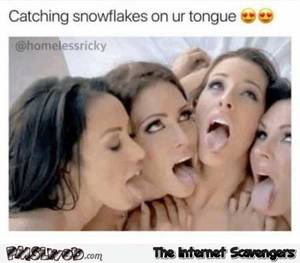 Humor Caption Porn - Catching snowflakes with your tongue funny porn meme