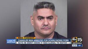 Arizona - Chandler man busted for downloading child porn. ABC15 Arizona