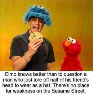 Elmo Porn Captions - There is no place for weakness on the Seasame Street. : r/BrandNewSentence