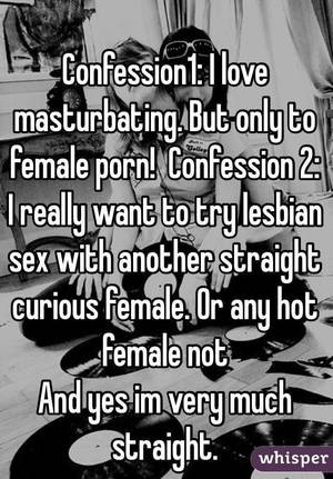 confessions - But only to female porn! Confession 2: I