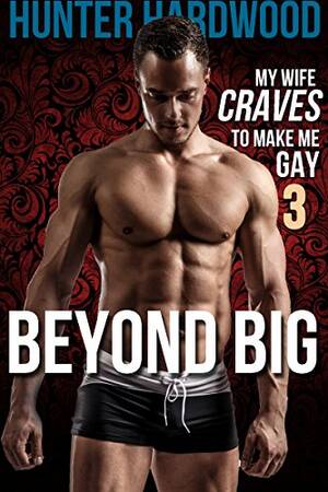 interracial forced bi - Beyond Big: Barebacked By My Wife's Bull (First Time Gay, Interracial  Bisexual Cuckold, Cuckquean, While She Watches) (My Wife Craves to Make Me  Gay Book 3) - Kindle edition by Hardwood, Hunter.