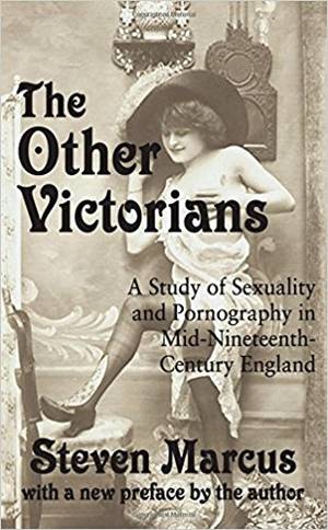 19th Century Sexuality - The Other Victorians: A Study of Sexuality and Pornography in Mid-nineteenth -century England: Steven Marcus: 9781412808194: Amazon.com: Books