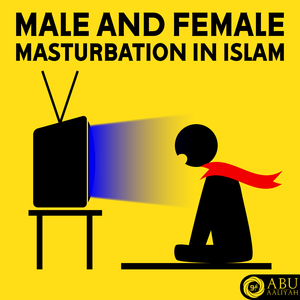 Islamic Sex Positions - Male & Female Masturbation in Islam : The Abu Aaliyah Gazette