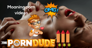 Best Moans Porn - The most sensational moaning porn videos! | Porn Dude - Blog