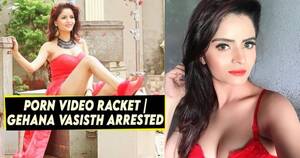 Mumbai Porn - Actress-model Gehana Vasisth arrested in Mumbai porn video racket