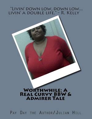 bbw porn quote - Buy Worthwhile: A Real Curvy Bbw & Admirer Tale Book Online at Low Prices  in India | Worthwhile: A Real Curvy Bbw & Admirer Tale Reviews & Ratings -  Amazon.in