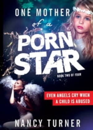 mother abused - One Mother of a Porn Star Book 2 of 4: Even Angels Cry When a Child is  Abused eBook de Nancy Turner - EPUB Livro | Rakuten Kobo Brasil