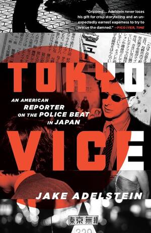 Drunk Sex Orgy Thai - Tokyo Vice: An American Reporter on the Police Beat in Japan : Adelstein,  Jake: Amazon.com.mx: Libros