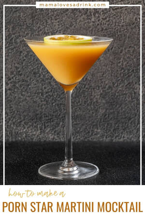 Make A Porn Star - Porn Star Martini Mocktail - Easy Make at Home Oassionfruit Drink - Mama  Loves A Drink