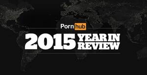 New 2015 - 2015 Pornhub Year In Review